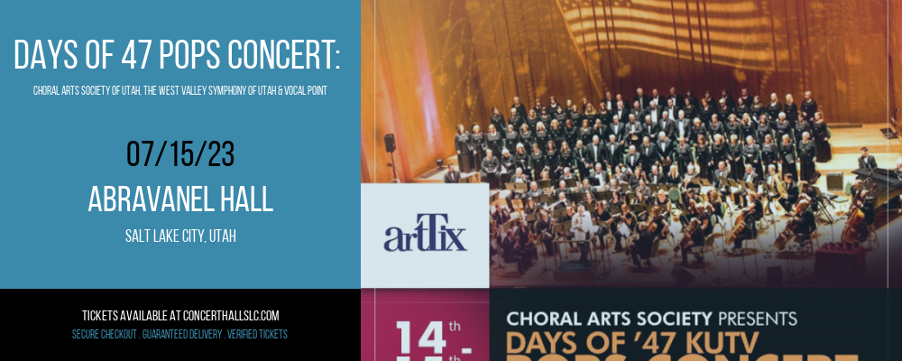 Days of 47 Pops Concert: Choral Arts Society of Utah, The West Valley Symphony of Utah & Vocal Point at Abravanel Hall tickets Days of 47 Pops Concert: Choral Arts Society of Utah, The West Valley Symphony of Utah & Vocal Point at Abravanel Hall